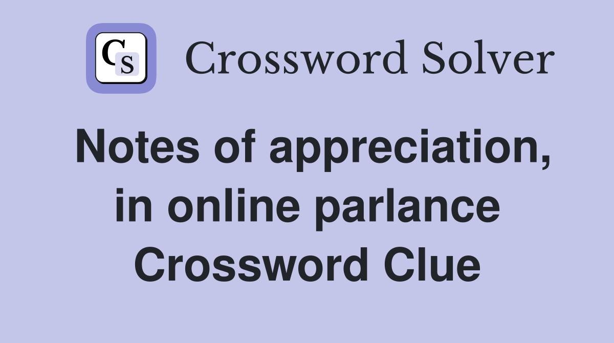 Notes of appreciation, in online parlance Crossword Clue