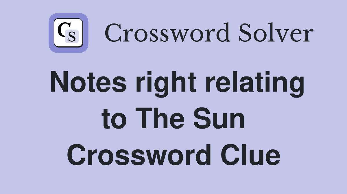 Notes right relating to The Sun Crossword Clue
