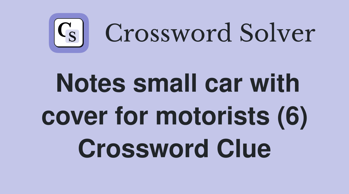 Notes small car with cover for motorists (6) Crossword Clue