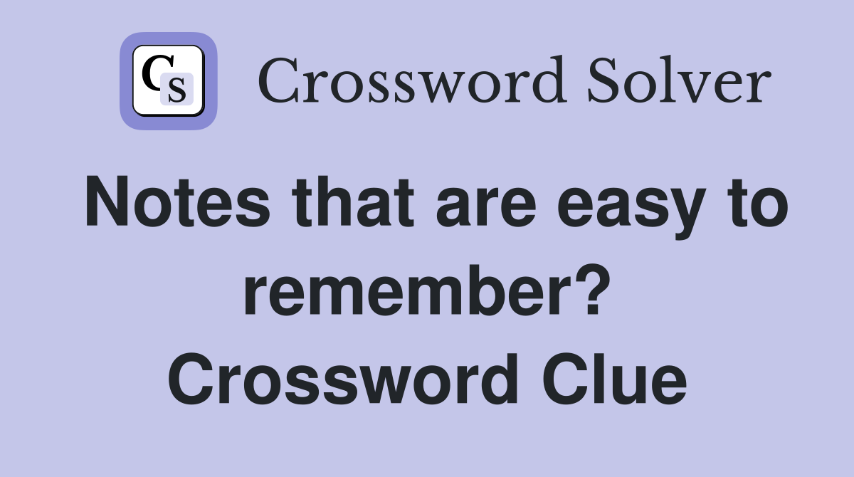 Notes that are easy to remember? Crossword Clue
