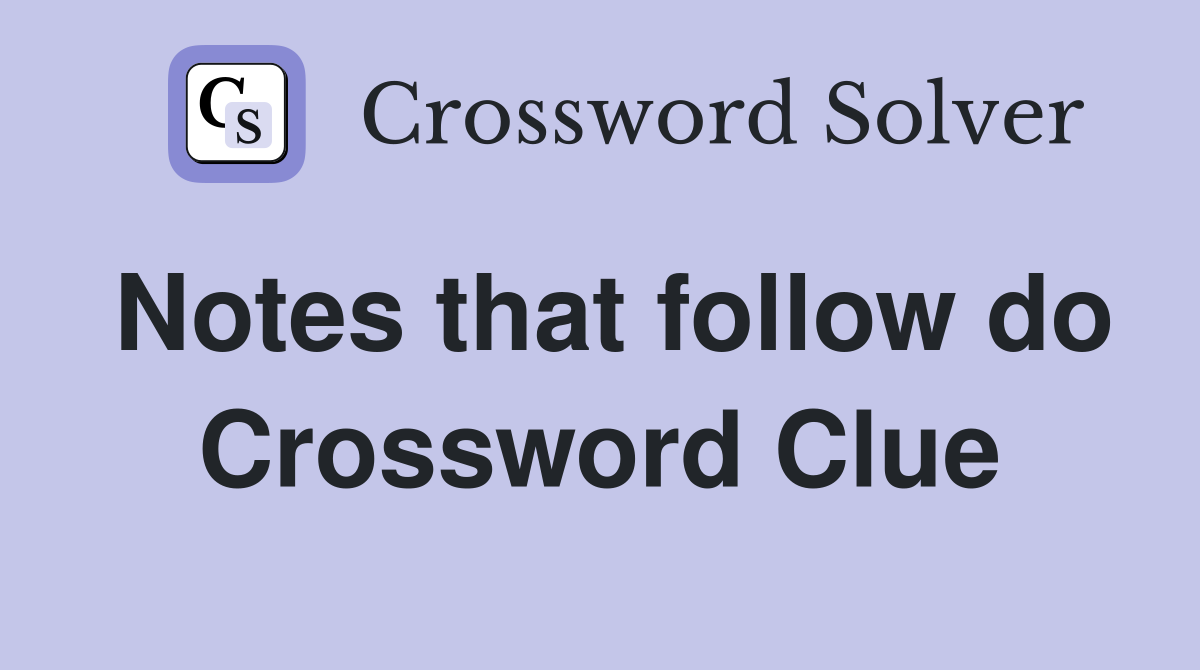 Notes that follow do Crossword Clue