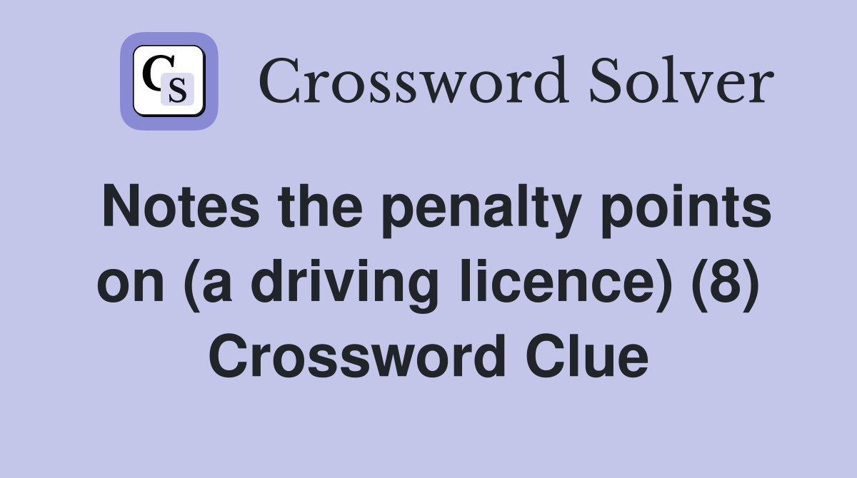 Notes the penalty points on (a driving licence) (8) Crossword Clue
