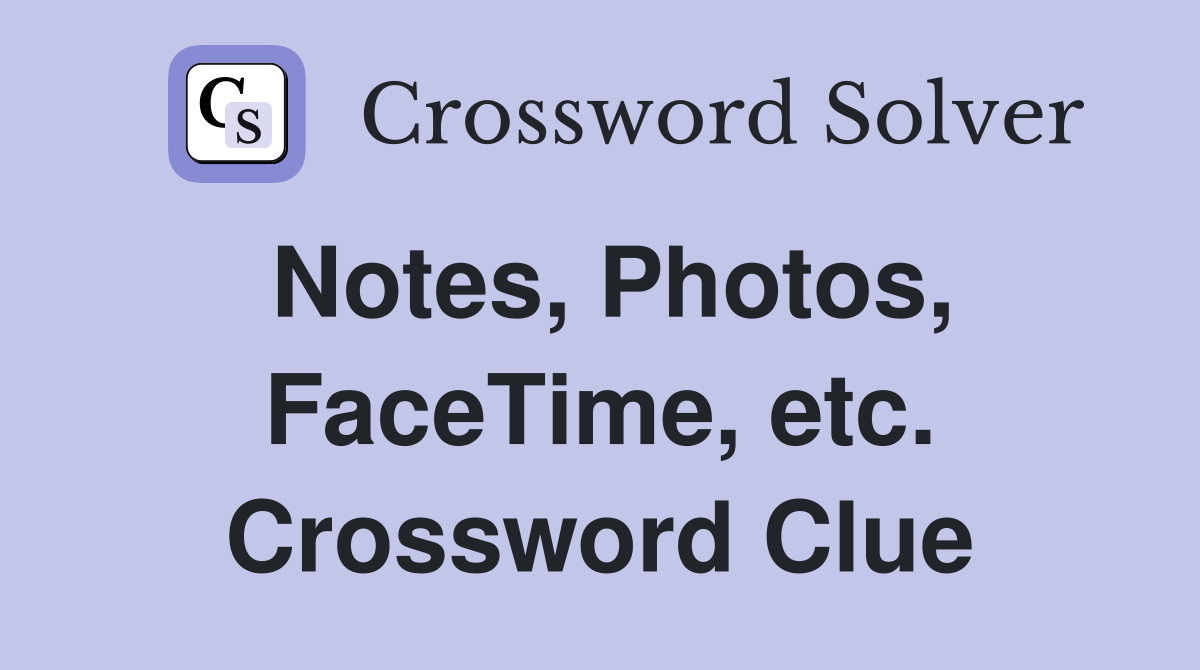 Notes, Photos, FaceTime, etc. Crossword Clue