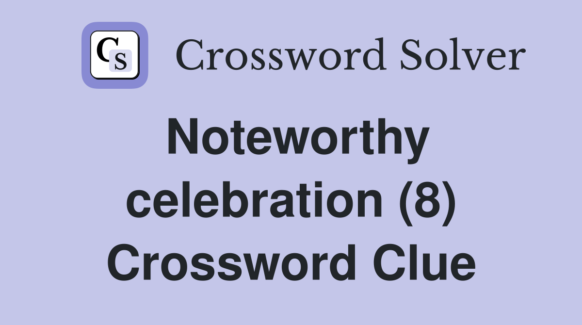 Noteworthy celebration (8) Crossword Clue