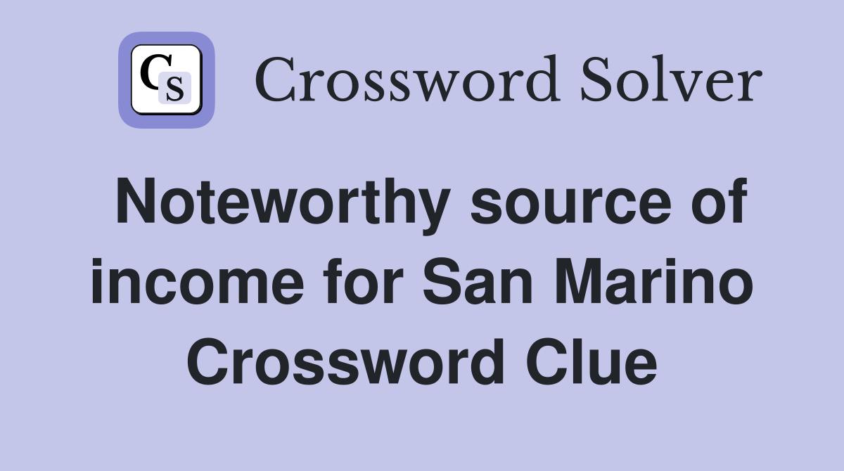 Noteworthy source of income for San Marino Crossword Clue