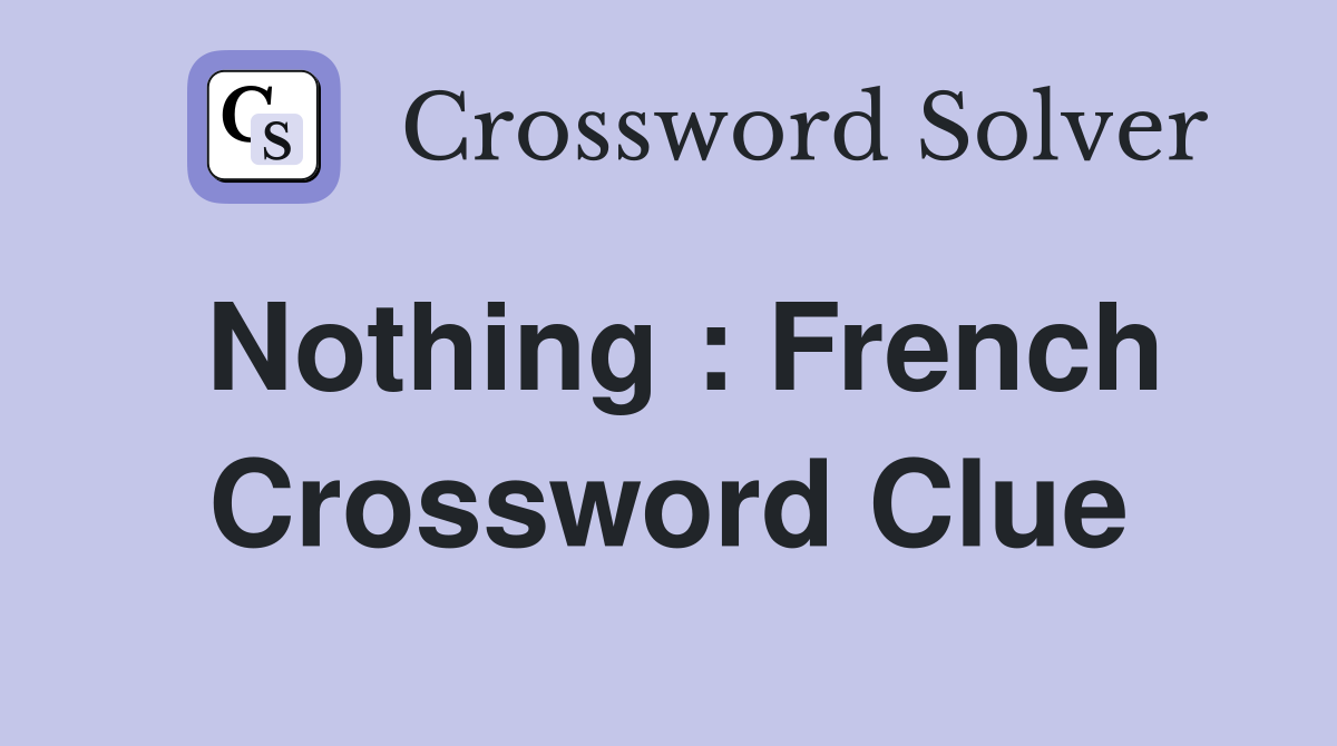 Nothing : French Crossword Clue