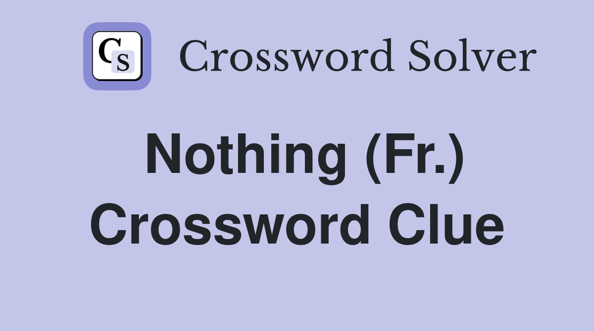 Nothing (Fr.) Crossword Clue