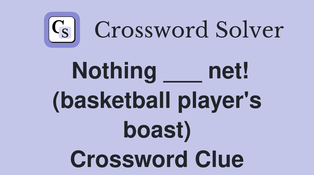 Nothing ___ net! (basketball player's boast) Crossword Clue