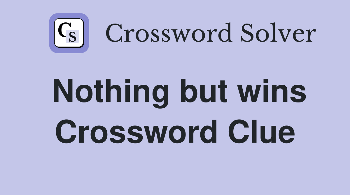 Nothing but wins Crossword Clue