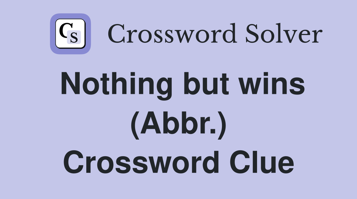 Nothing but wins (Abbr.) Crossword Clue