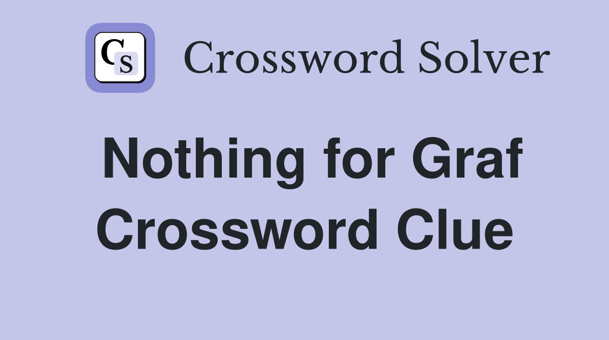 Nothing for Graf Crossword Clue