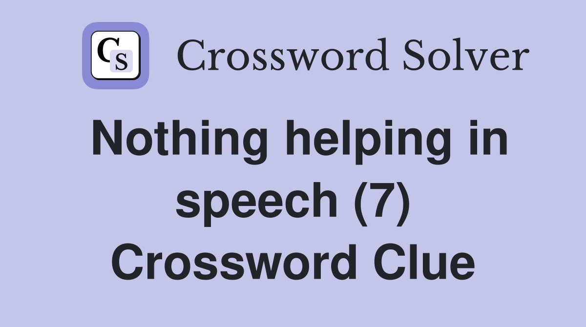 Nothing helping in speech (7) Crossword Clue