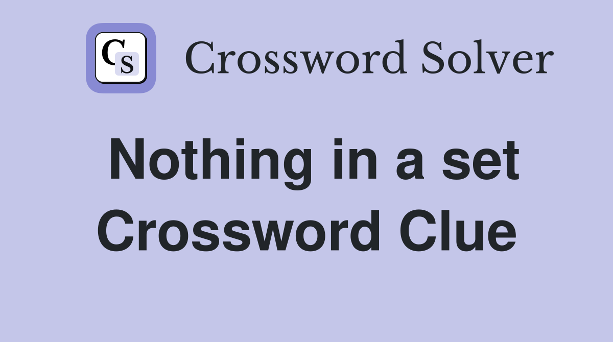 Nothing in a set Crossword Clue