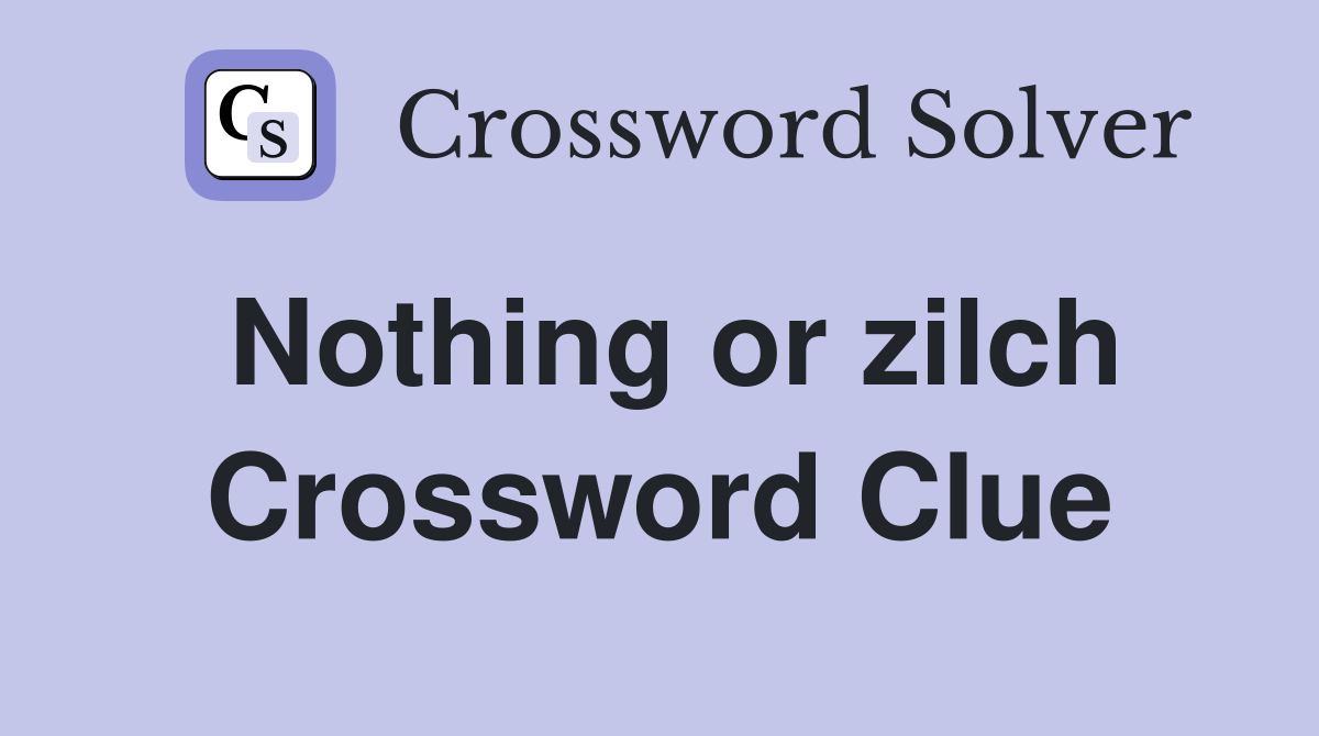 Nothing or zilch Crossword Clue