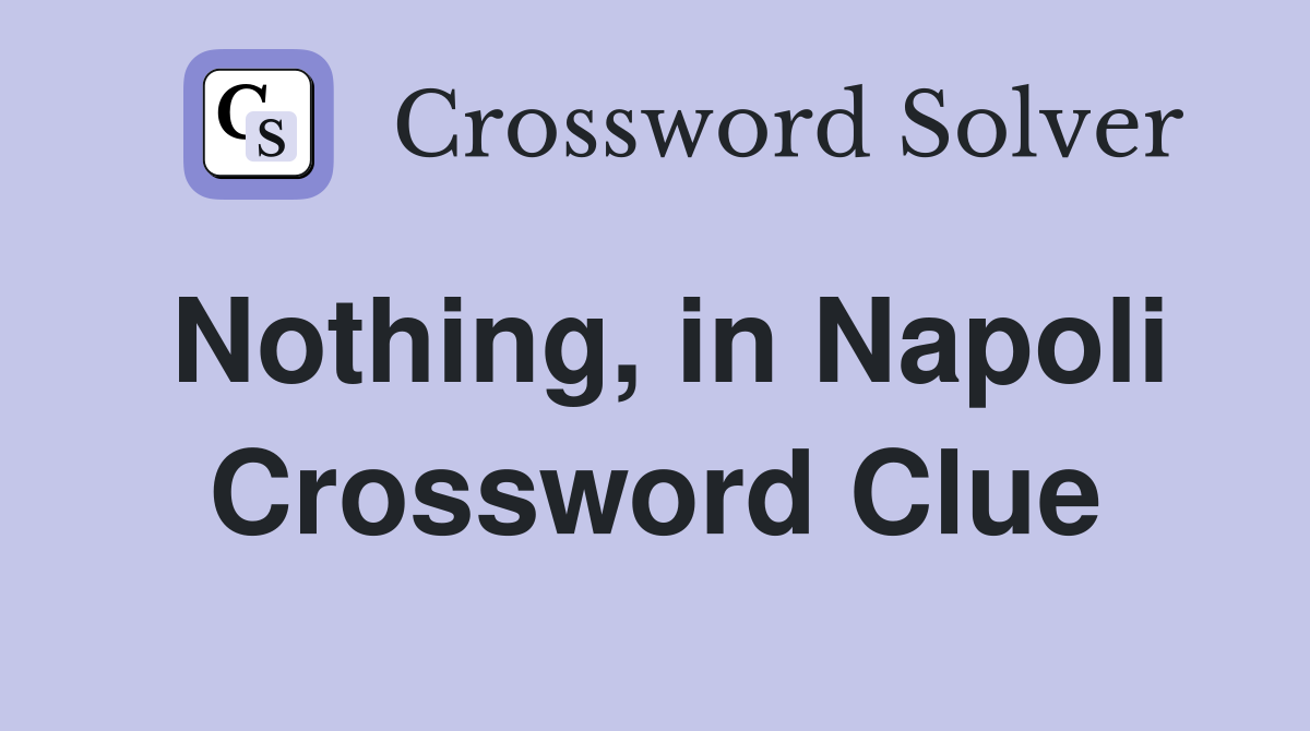 Nothing, in Napoli Crossword Clue
