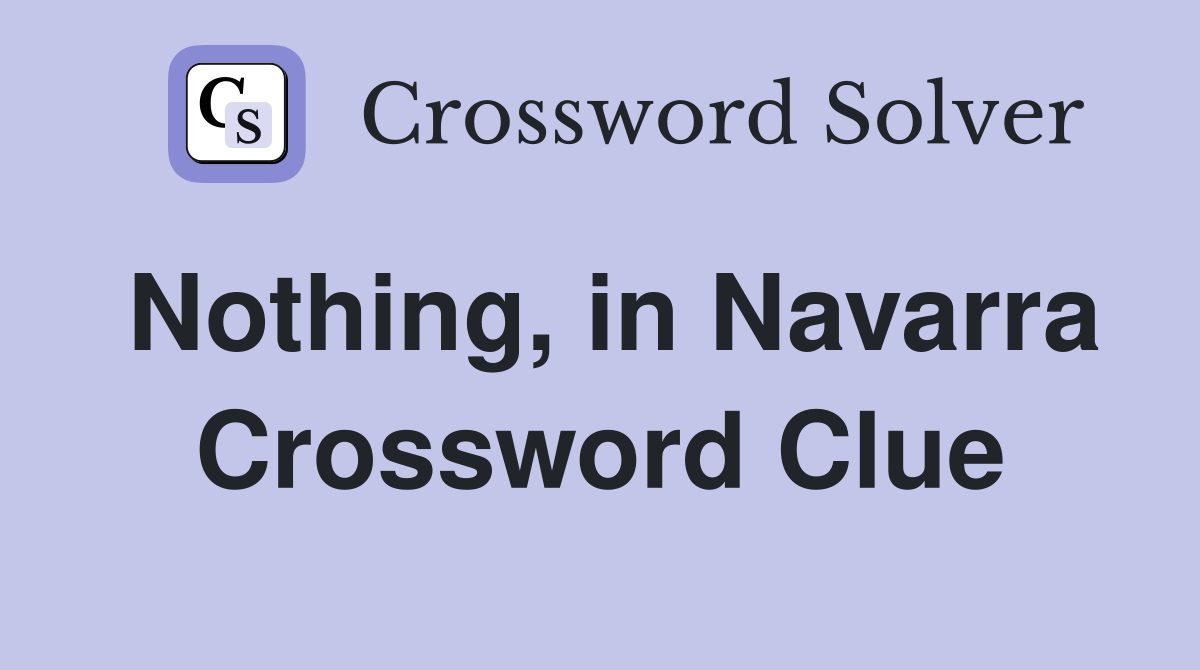 Nothing, in Navarra Crossword Clue