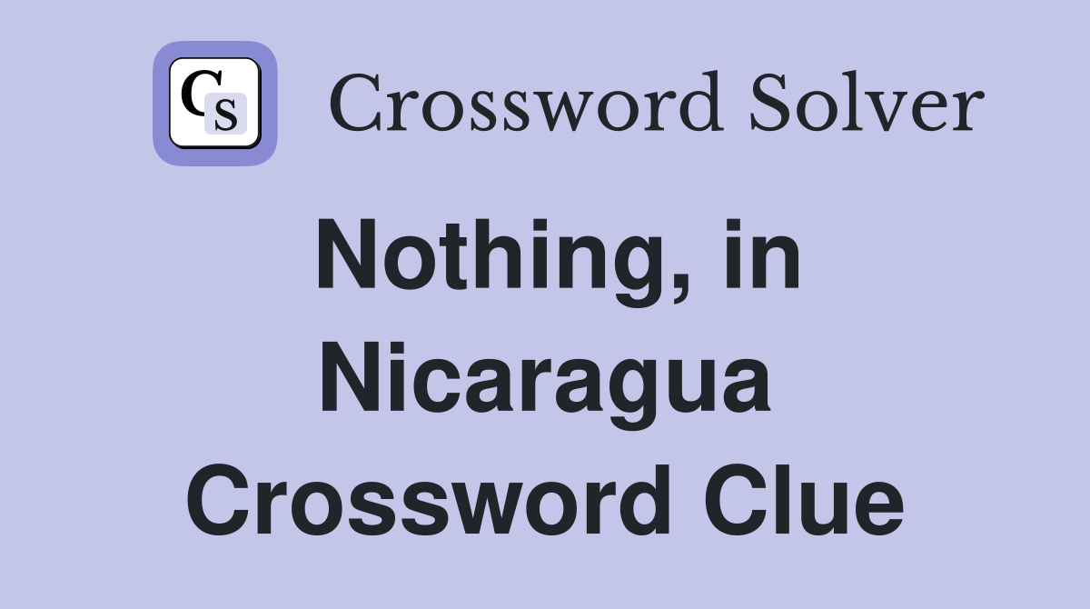 Nothing, in Nicaragua Crossword Clue