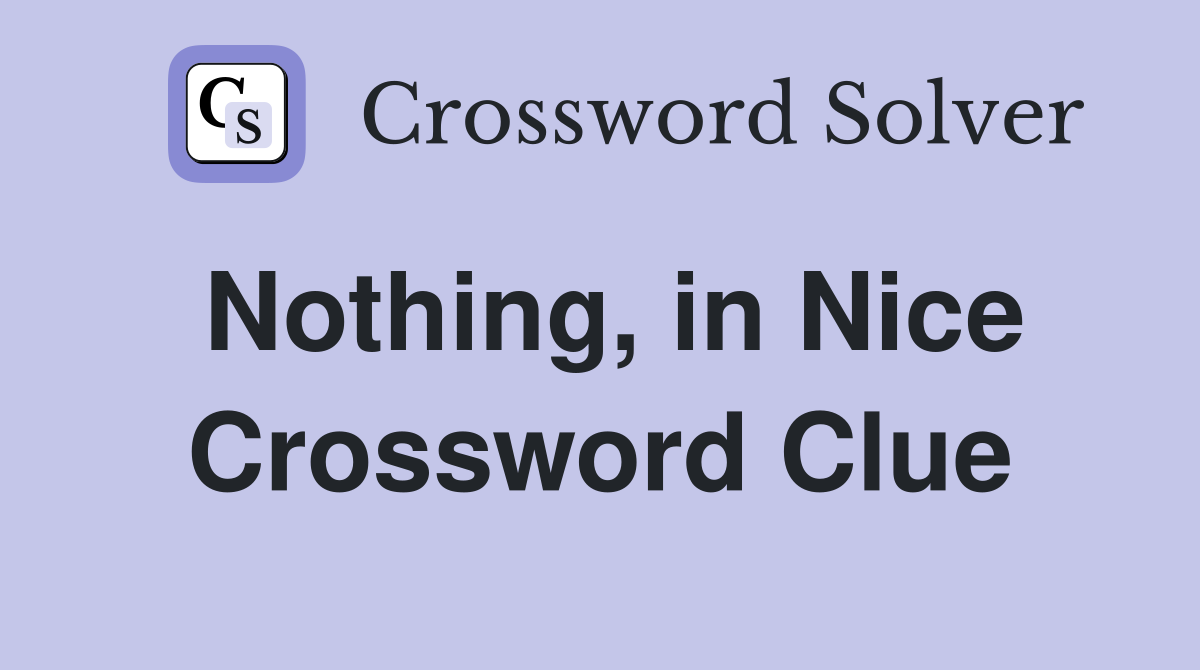Nothing, in Nice Crossword Clue
