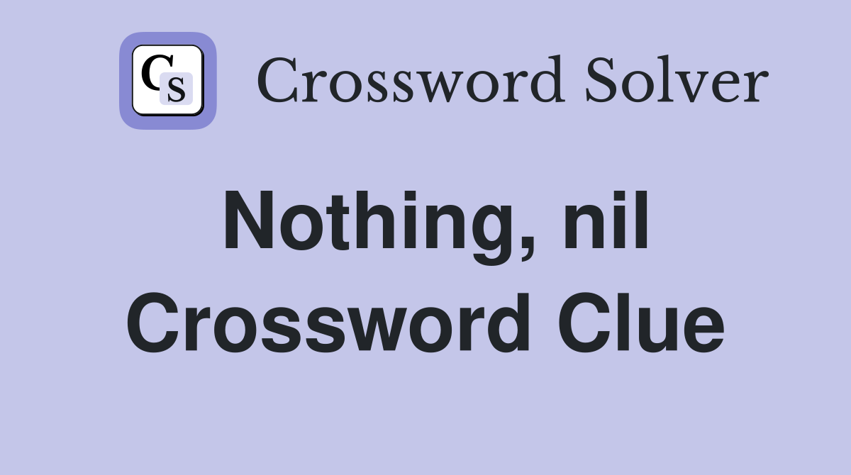Nothing, nil Crossword Clue