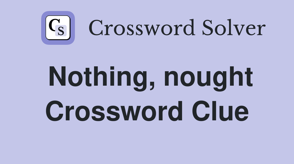 Nothing, nought Crossword Clue
