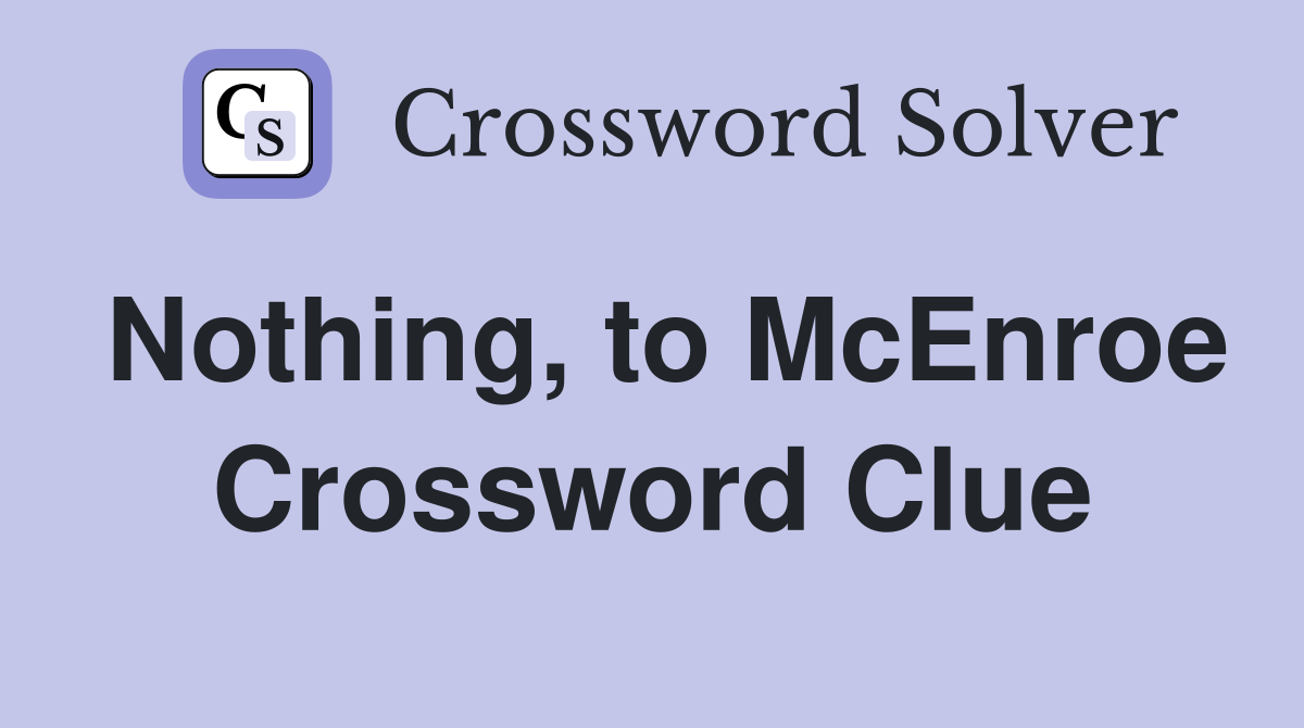 Nothing, to McEnroe Crossword Clue