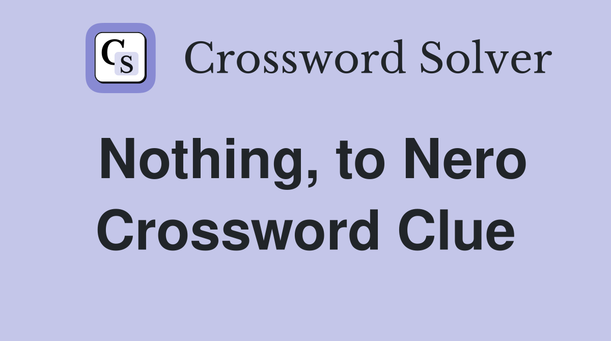 Nothing, to Nero Crossword Clue