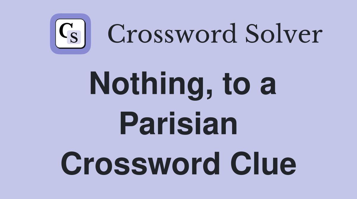 Nothing, to a Parisian Crossword Clue