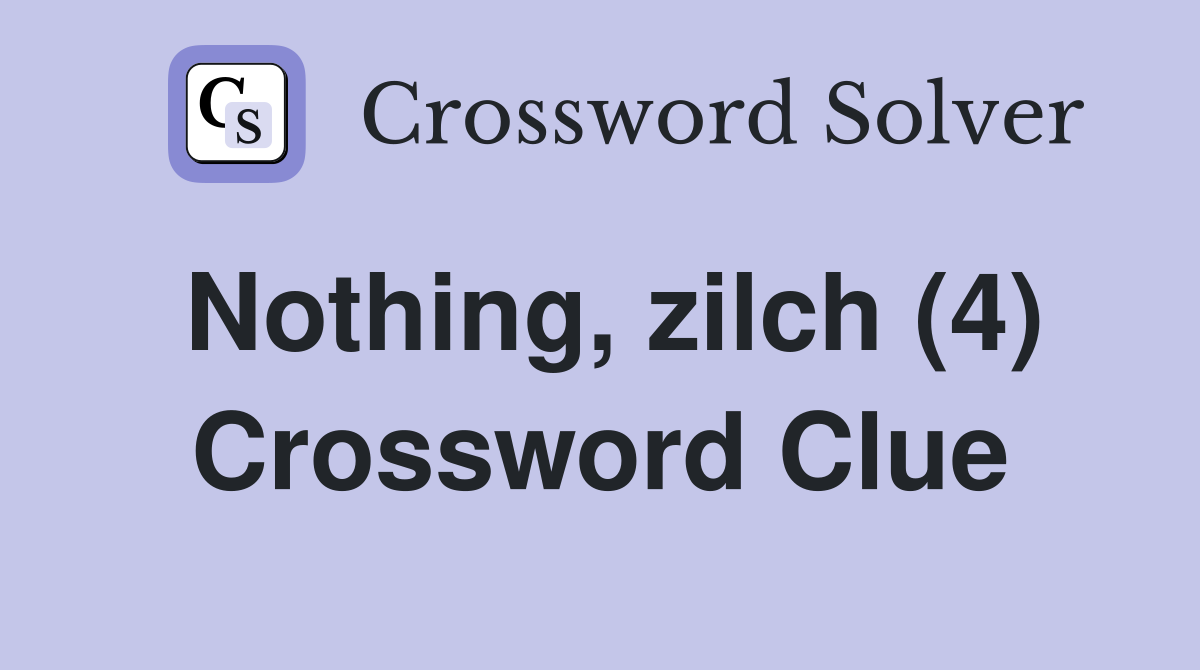 Nothing, zilch (4) Crossword Clue