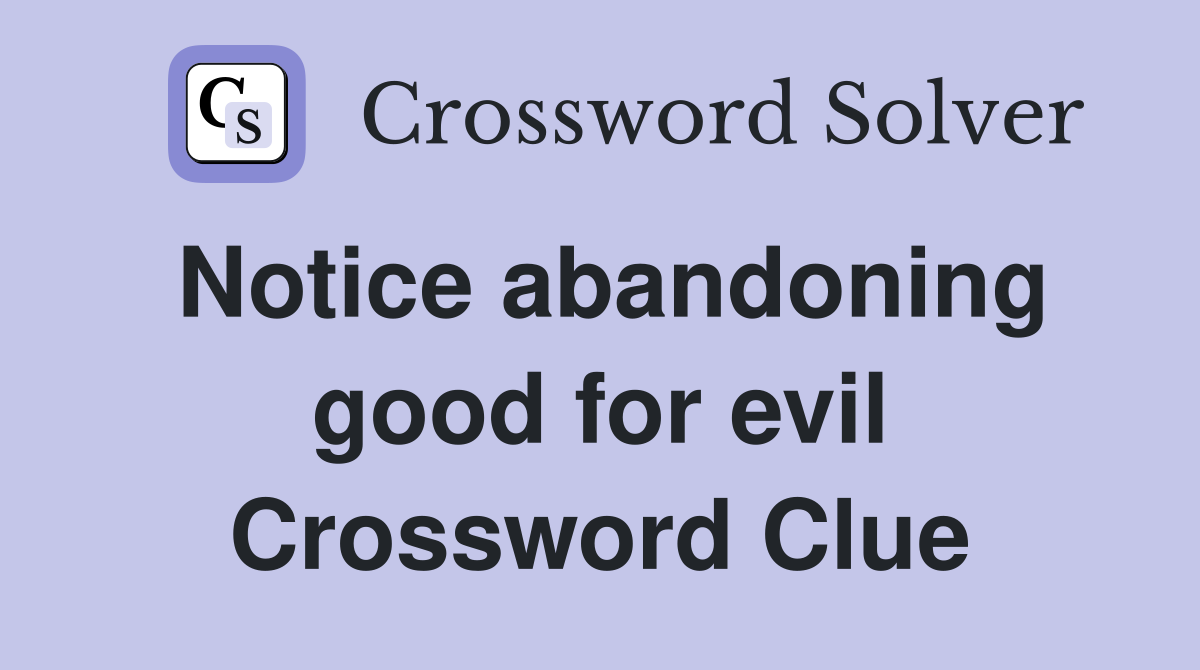 Notice abandoning good for evil Crossword Clue