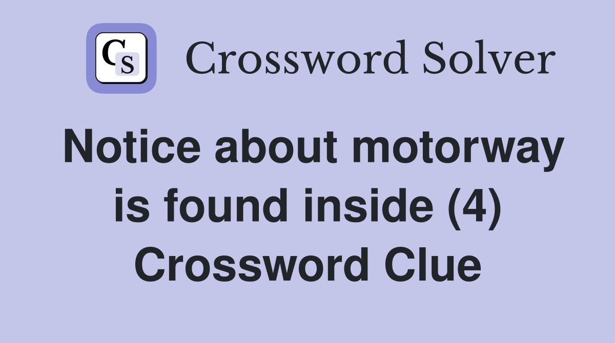 Notice about motorway is found inside (4) Crossword Clue