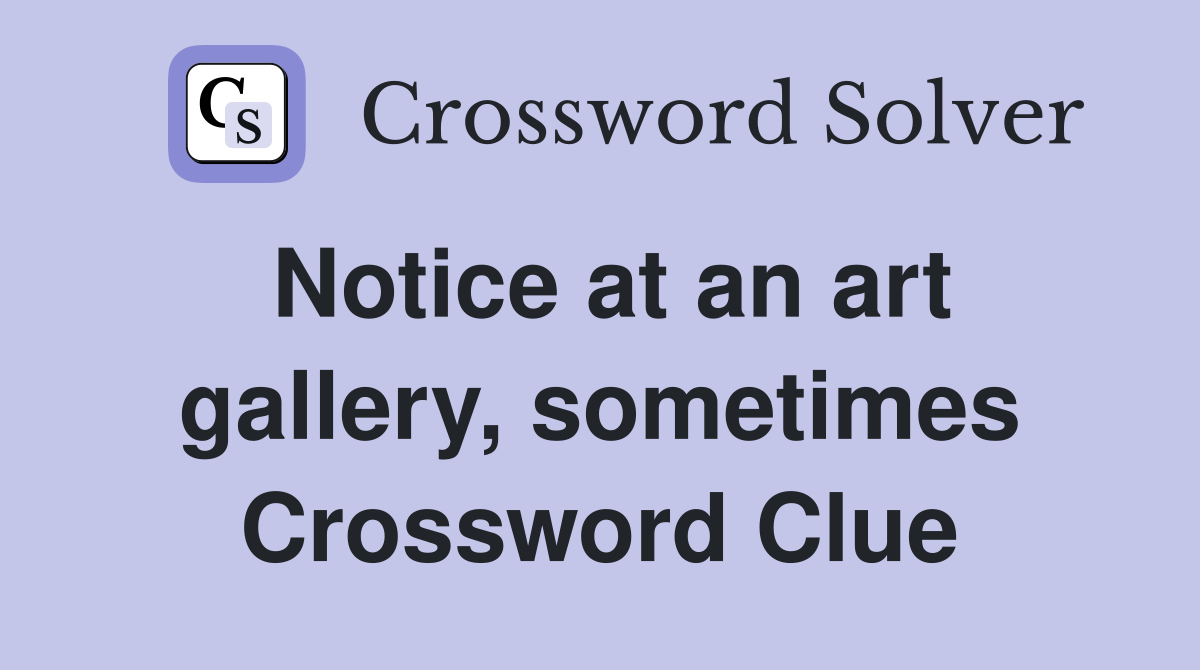 Notice at an art gallery, sometimes Crossword Clue