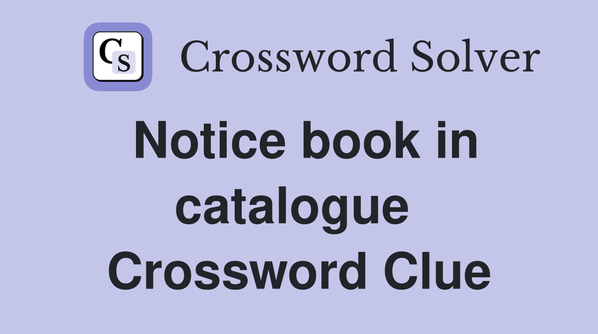Notice book in catalogue  Crossword Clue