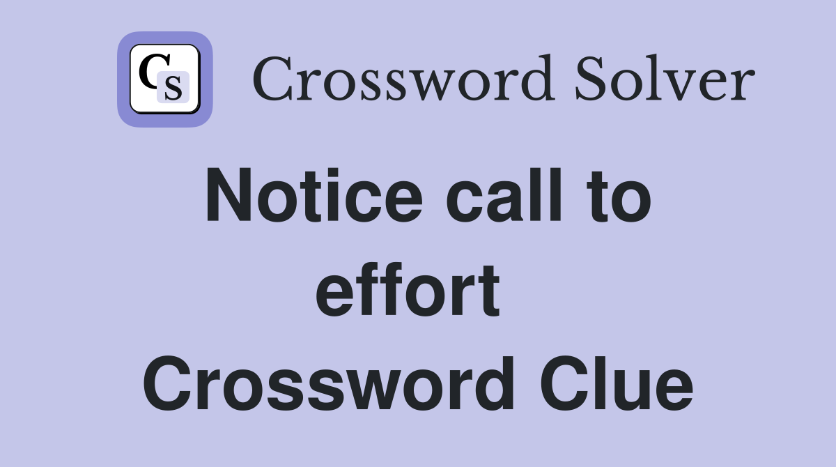 Notice call to effort  Crossword Clue