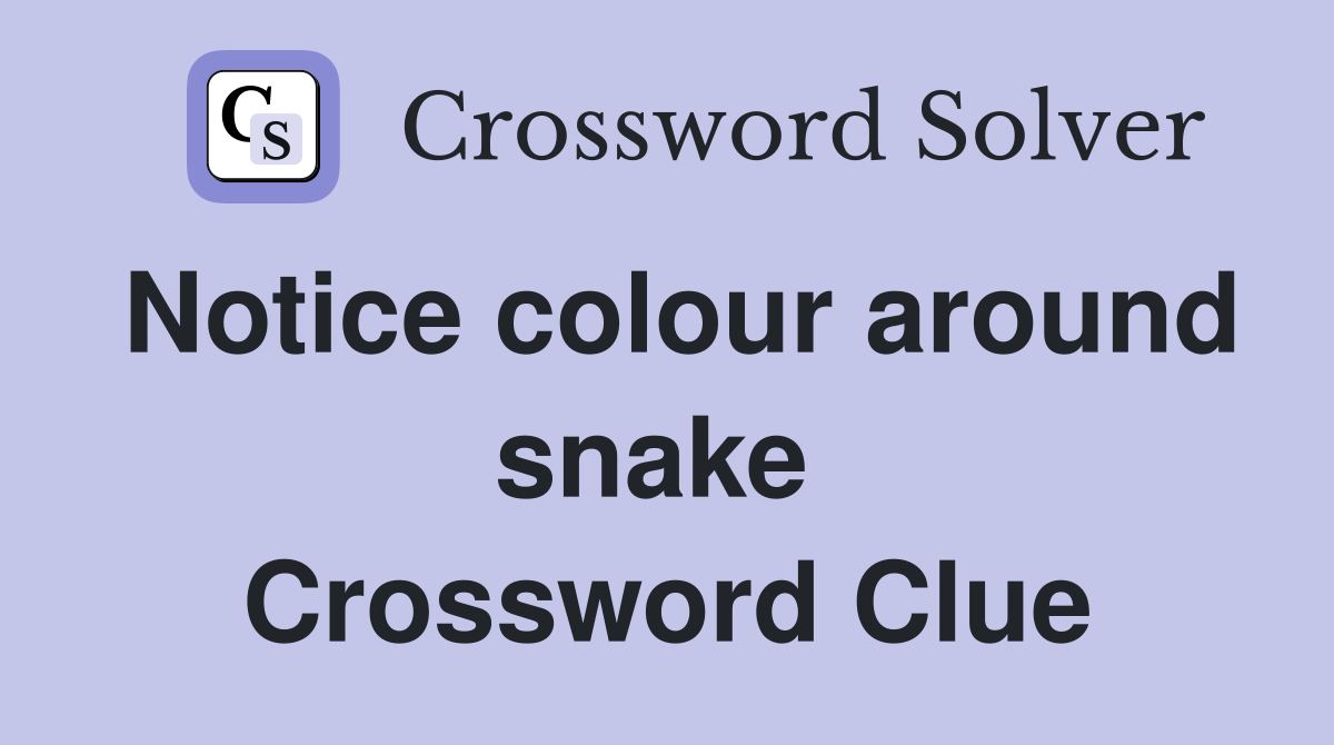 Notice colour around snake  Crossword Clue