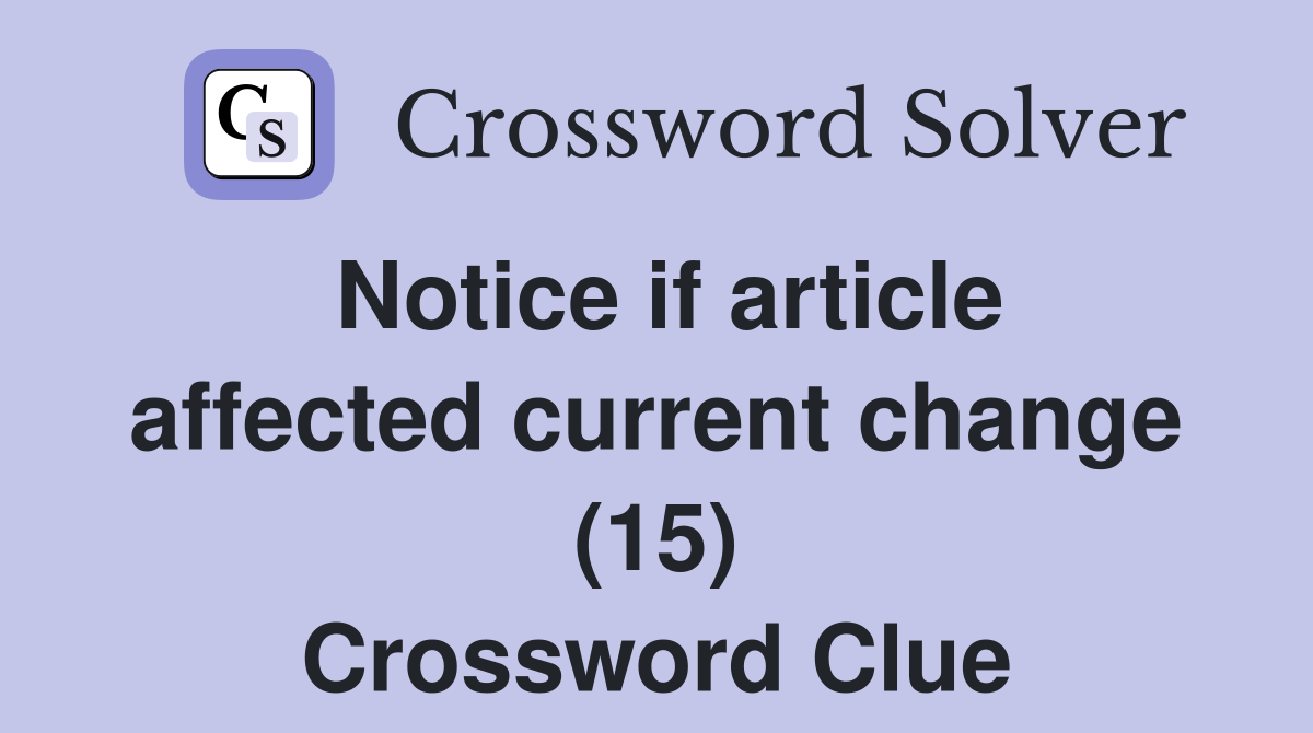 Notice if article affected current change (15) Crossword Clue