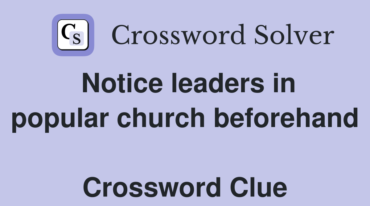 Notice leaders in popular church beforehand  Crossword Clue