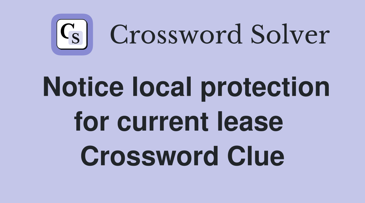 Notice local protection for current lease  Crossword Clue