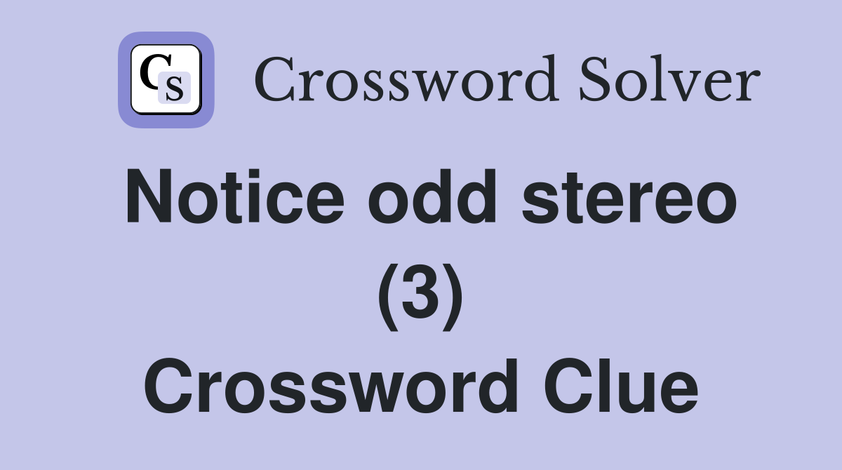 Notice odd stereo (3) Crossword Clue