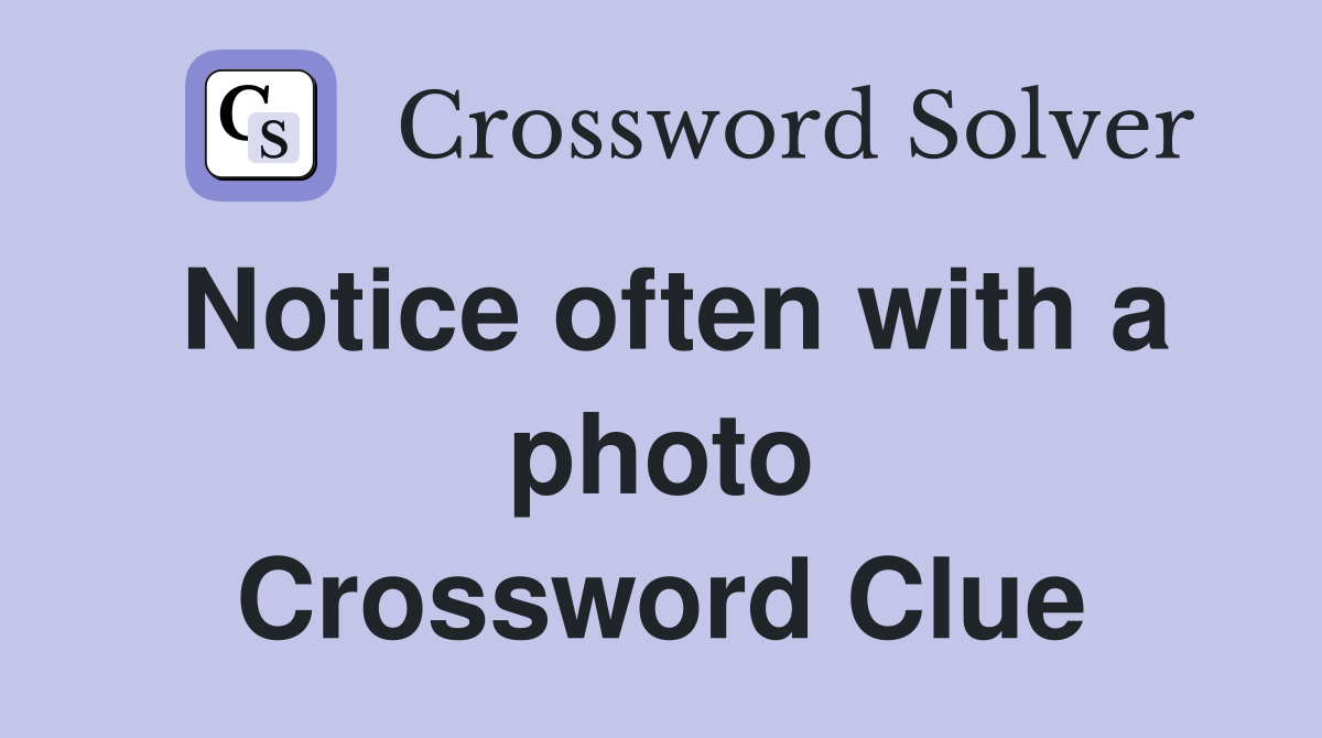 Notice often with a photo Crossword Clue