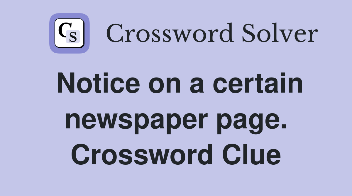 Notice on a certain newspaper page. Crossword Clue