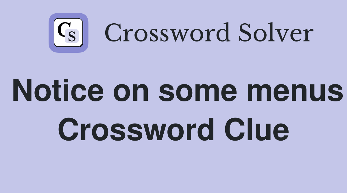 Notice on some menus Crossword Clue