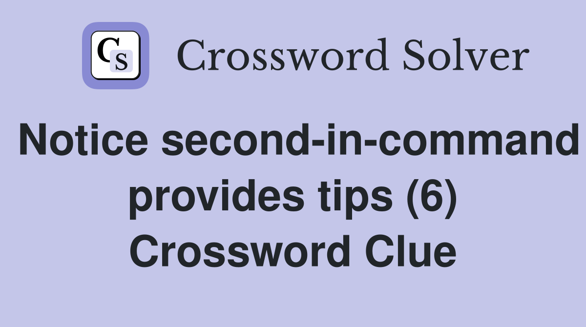 Notice second-in-command provides tips (6) Crossword Clue