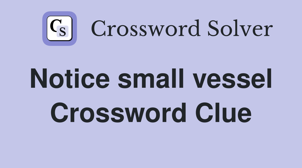 Notice small vessel  Crossword Clue
