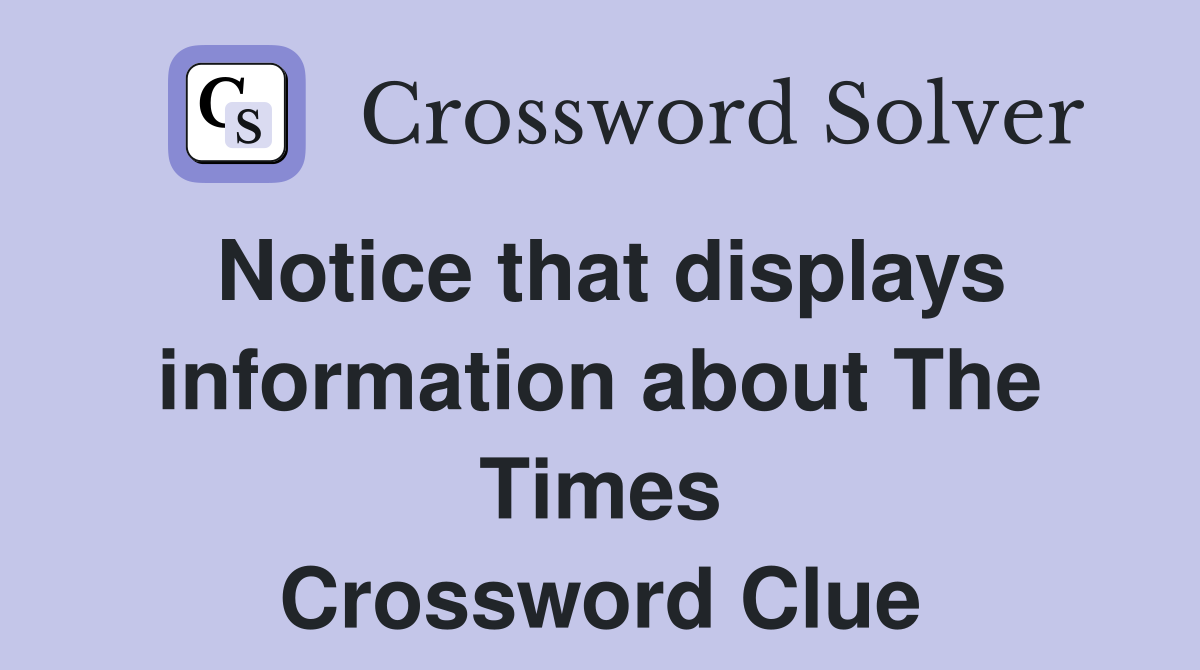 Notice that displays information about The Times Crossword Clue