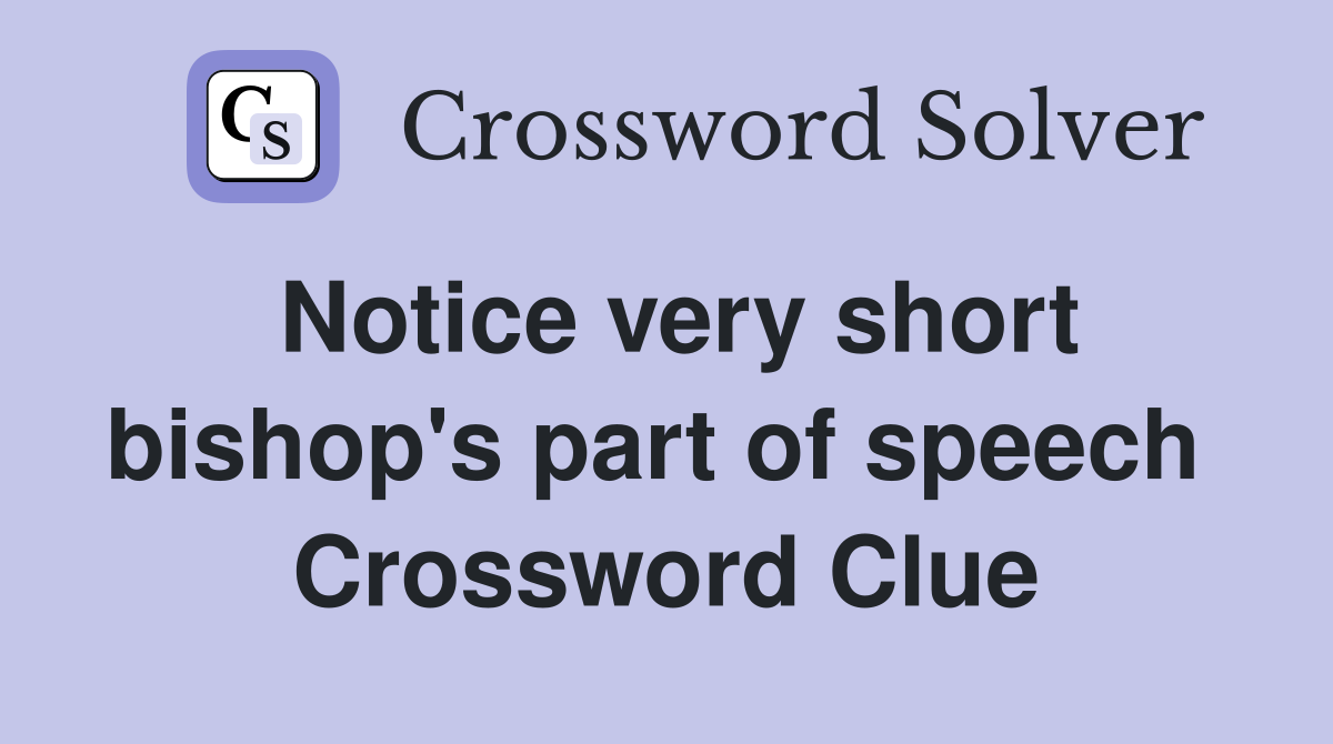 Notice very short bishop's part of speech  Crossword Clue