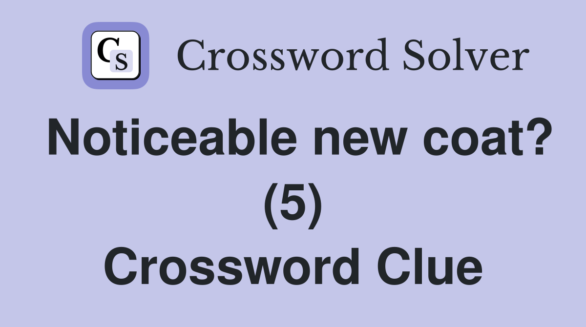 Noticeable new coat? (5) Crossword Clue