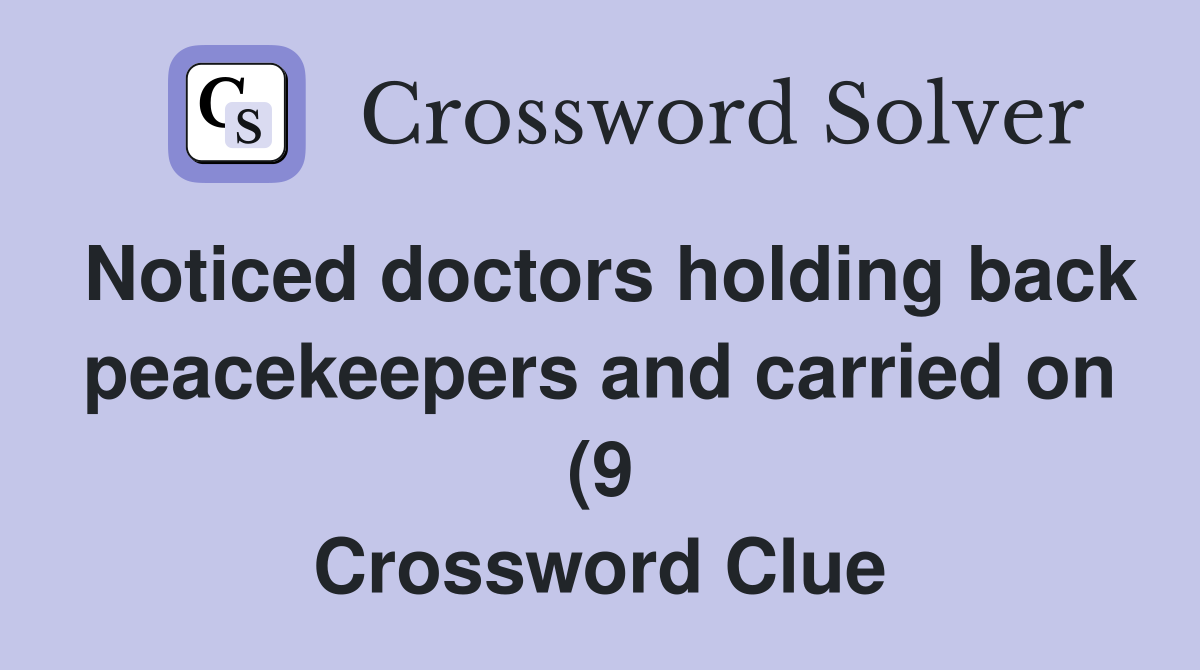 Noticed doctors holding back peacekeepers and carried on (9 Noticed doctors holding back peacekeepers and carried on (9