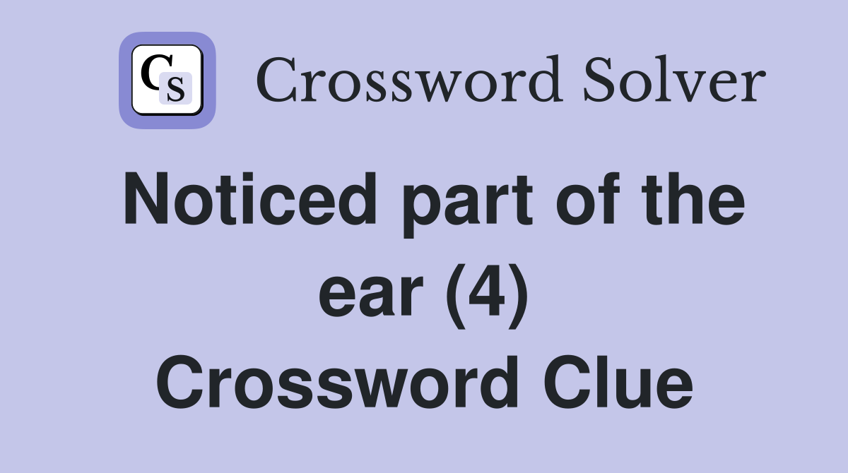 Noticed part of the ear (4) Crossword Clue