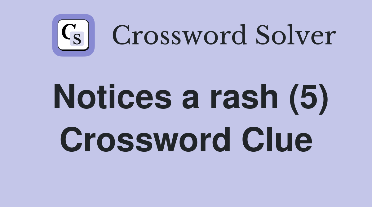 Notices a rash (5) Crossword Clue