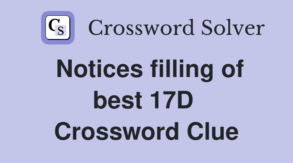 Notices filling of best 17D  Crossword Clue